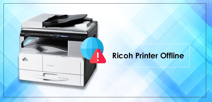 Why Is My Ricoh printer offline? How To Fix It?